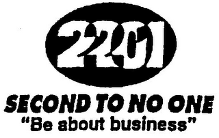 2201 SECOND TO NO ONE "BE ABOUT BUSINESS"