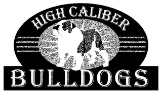 HIGH CALIBER BULLDOGS