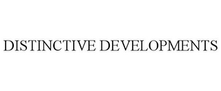 DISTINCTIVE DEVELOPMENTS