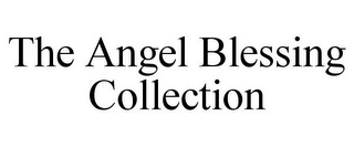 THE ANGEL BLESSING COLLECTION