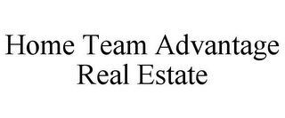 HOME TEAM ADVANTAGE REAL ESTATE