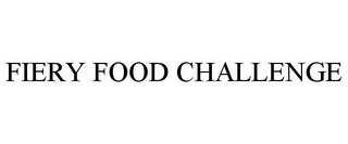 FIERY FOOD CHALLENGE