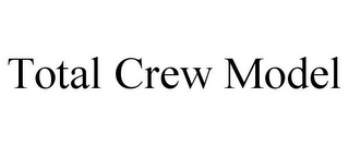 TOTAL CREW MODEL