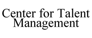 CENTER FOR TALENT MANAGEMENT