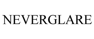 NEVERGLARE
