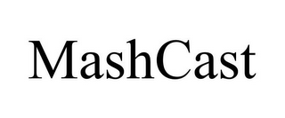 MASHCAST