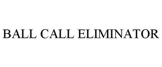 BALL CALL ELIMINATOR