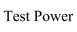 TEST POWER