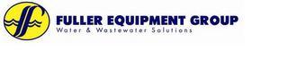 F FULLER EQUIPMENT GROUP WATER & WASTEWATER SOLUTIONS