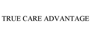 TRUE CARE ADVANTAGE