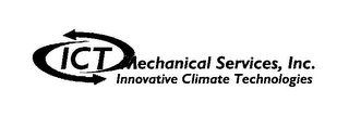 ICT MECHANICAL SERVICES, INC. INNOVATIVE CLIMATE TECHNOLOGIES