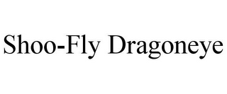 SHOO-FLY DRAGONEYE