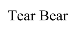 TEAR BEAR