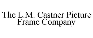 THE L.M. CASTNER PICTURE FRAME COMPANY