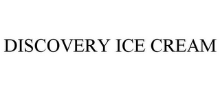 DISCOVERY ICE CREAM