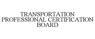 TRANSPORTATION PROFESSIONAL CERTIFICATION BOARD