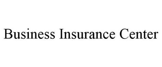 BUSINESS INSURANCE CENTER