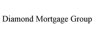 DIAMOND MORTGAGE GROUP