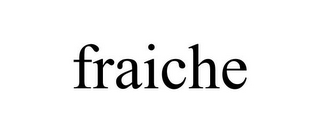 FRAICHE