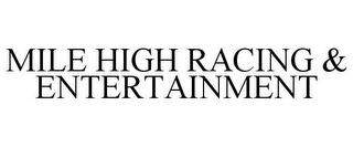 MILE HIGH RACING & ENTERTAINMENT