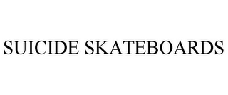 SUICIDE SKATEBOARDS