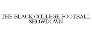 THE BLACK COLLEGE FOOTBALL SHOWDOWN