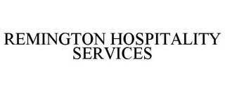 REMINGTON HOSPITALITY SERVICES