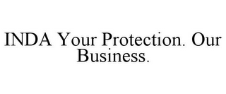 INDA YOUR PROTECTION. OUR BUSINESS.