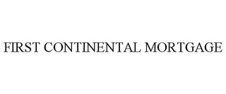 FIRST CONTINENTAL MORTGAGE
