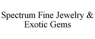 SPECTRUM FINE JEWELRY & EXOTIC GEMS