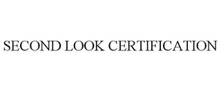 SECOND LOOK CERTIFICATION