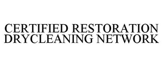 CERTIFIED RESTORATION DRYCLEANING NETWORK