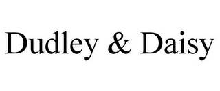 DUDLEY & DAISY