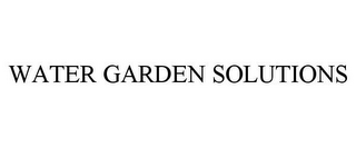 WATER GARDEN SOLUTIONS