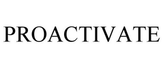 PROACTIVATE