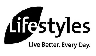 LIFESTYLES LIVE BETTER. EVERY DAY.