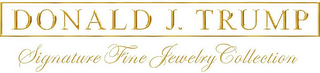 DONALD J. TRUMP SIGNATURE FINE JEWELRY COLLECTION