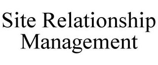 SITE RELATIONSHIP MANAGEMENT