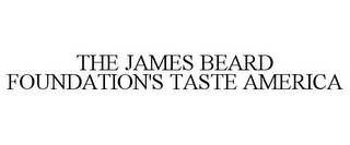 THE JAMES BEARD FOUNDATION'S TASTE AMERICA