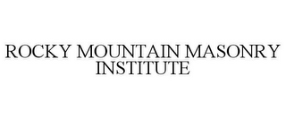 ROCKY MOUNTAIN MASONRY INSTITUTE