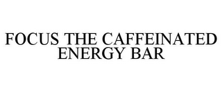 FOCUS THE CAFFEINATED ENERGY BAR