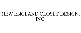 NEW ENGLAND CLOSET DESIGN, INC.