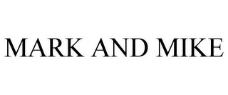 MARK AND MIKE