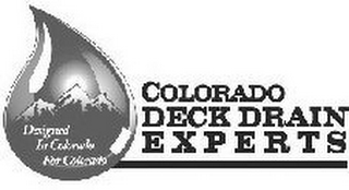 COLORADO DECK DRAIN EXPERTS DESIGNED IN COLORADO FOR COLORADO
