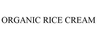 ORGANIC RICE CREAM