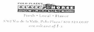 POLO PLAZA'S BLACKHORSE GRILLE  FRESH - LOCAL - FLAVOR