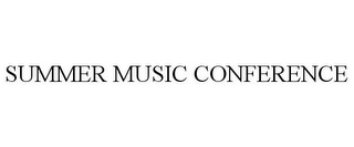 SUMMER MUSIC CONFERENCE