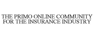 THE PRIMO ONLINE COMMUNITY FOR THE INSURANCE INDUSTRY