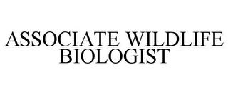 ASSOCIATE WILDLIFE BIOLOGIST