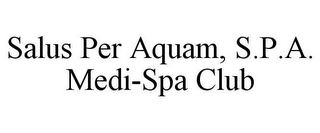 SALUS PER AQUAM, S.P.A. MEDI-SPA CLUB